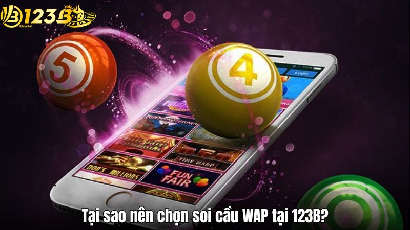 Tại sao nên chọn soi cầu WAP tại 123B?