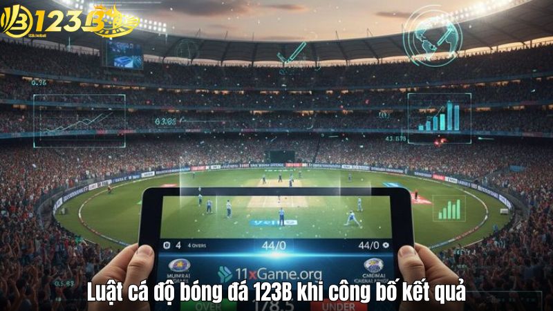 Luật cá độ bóng đá 123B khi công bố kết quả